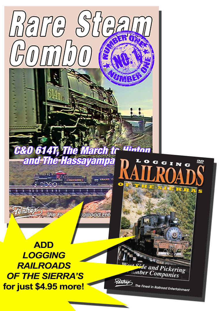C&O 614T The March to Hinton and The Hassayampa Special PLUS Logging Railroads of Sierras DVD